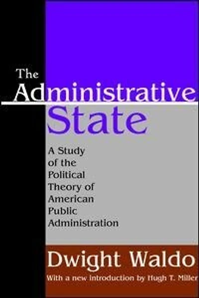the Administrative State: A Study of Political Theory American Public Administration