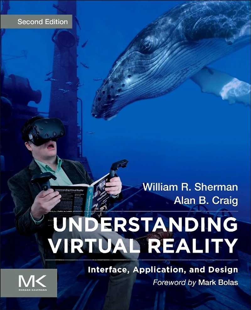 Understanding Virtual Reality: Interface, Application, And Design