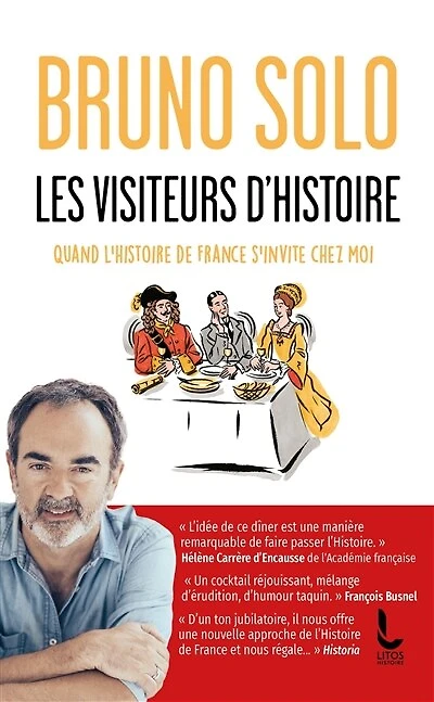 Les visiteurs d'histoire: quand l'histoire de France s'invite chez moi