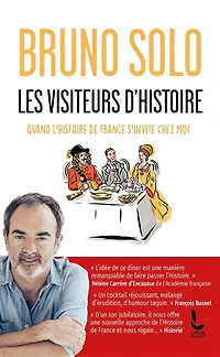 Les visiteurs d'histoire: quand l'histoire de France s'invite chez moi