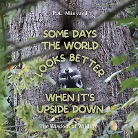 Some days the world looks better when it's upside down: The wisdom of wildlife