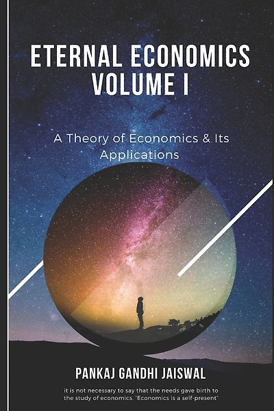 Eternal Economics: A Theory of Economics & Its Applications