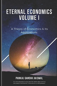 Eternal Economics: A Theory of Economics & Its Applications
