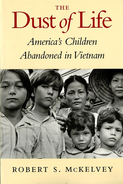 The Dust of Life: America’s Children Abandoned in Vietnam