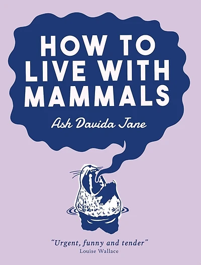 How To Live With Mammals
