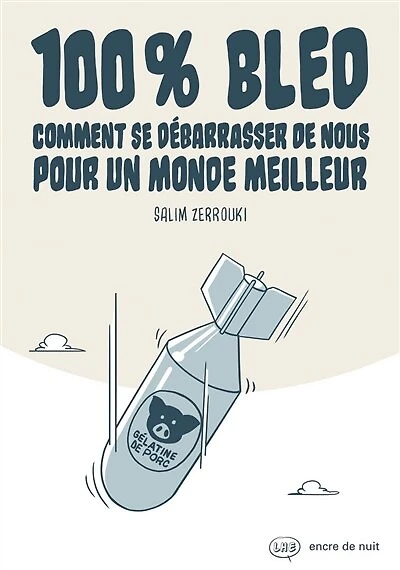 100 % bled: comment se débarrasser de nous pour un monde meilleur