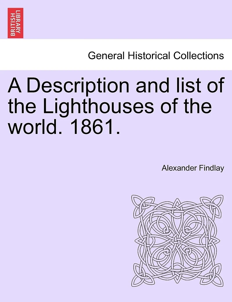 A Description and List of the Lighthouses World, 1861