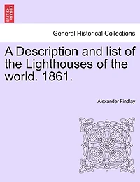 A Description and List of the Lighthouses World, 1861