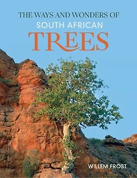 Ways and Wonders of South African Trees