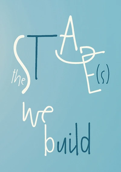 The Stage(s) We Build