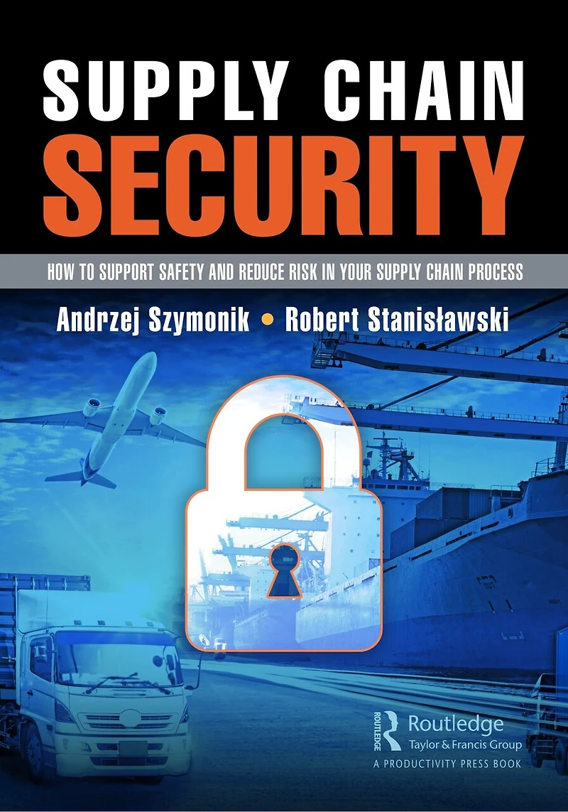 Supply Chain Security: How to Support Safety and Reduce Risk Your Process