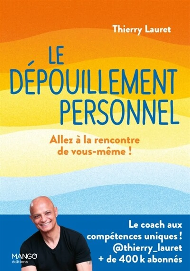 Le dépouillement personnel: allez à la rencontre de vous-même !