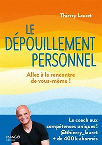 Le dépouillement personnel: allez à la rencontre de vous-même !