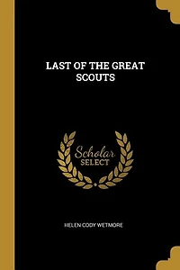 LAST OF THE GREAT SCOUTS