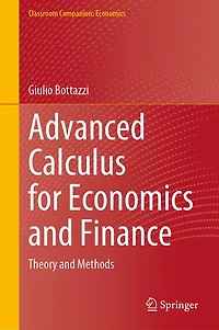 Advanced Calculus for Economics and Finance: Theory Methods