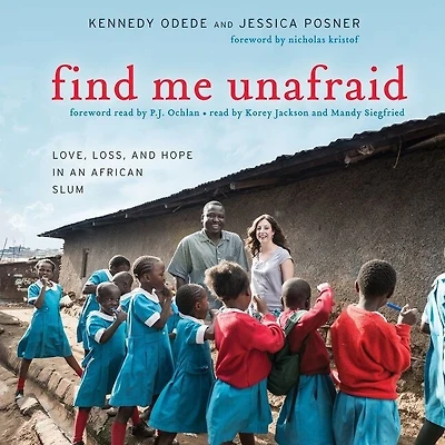 Find Me Unafraid: Love, Loss, And Hope An African Slum