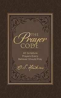 The Prayer Code: 40 Scripture Prayers Every Believer Should Pray