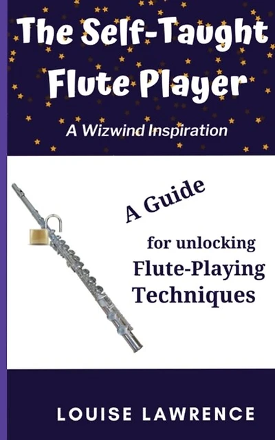 The Self-taught Flute Player: A Guide For Unlocking Flute-playing Techniques