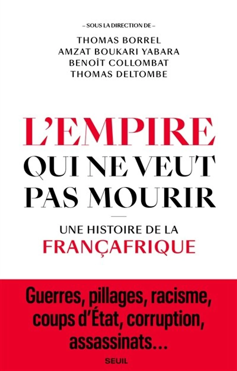 L' empire qui ne veut pas mourir: une histoire de la Françafrique