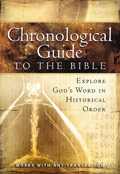 The Chronological Guide to Bible: Explore God's Word in Historical Order