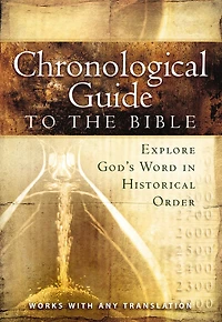 The Chronological Guide to Bible: Explore God's Word in Historical Order