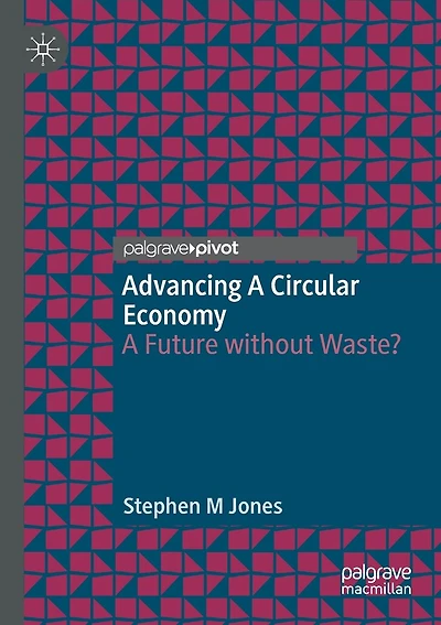 Advancing a Circular Economy: A Future without Waste?