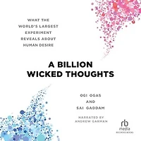 A Billion Wicked Thoughts: What the World's Largest Experiment Reveals About Human Desire