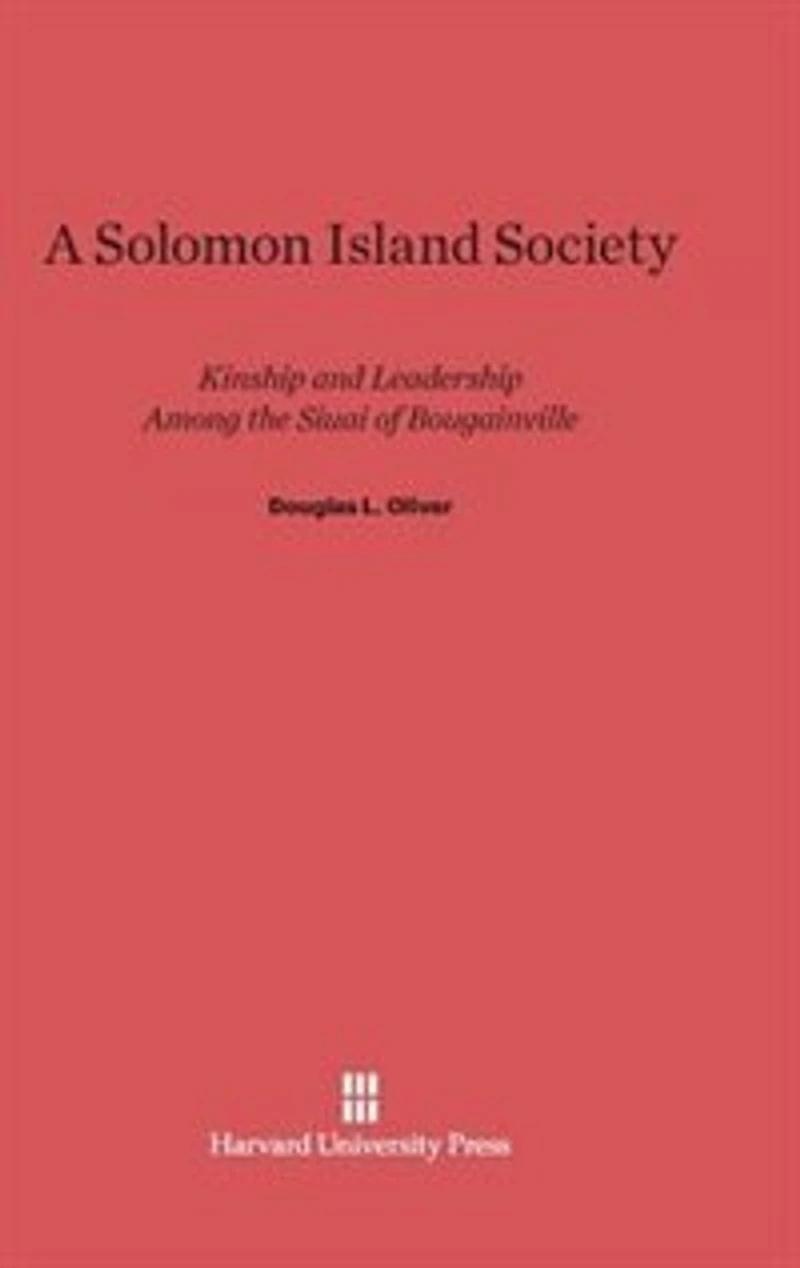 A Solomon Island Society: Kinship and Leadership among the Siuai of Bougainville