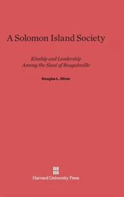 A Solomon Island Society: Kinship and Leadership among the Siuai of Bougainville