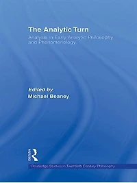The Analytic Turn: Analysis Early Philosophy and Phenomenology