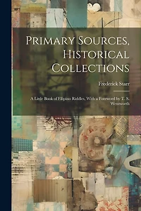 Primary Sources, Historical Collections: A Little Book of Filipino Riddles
