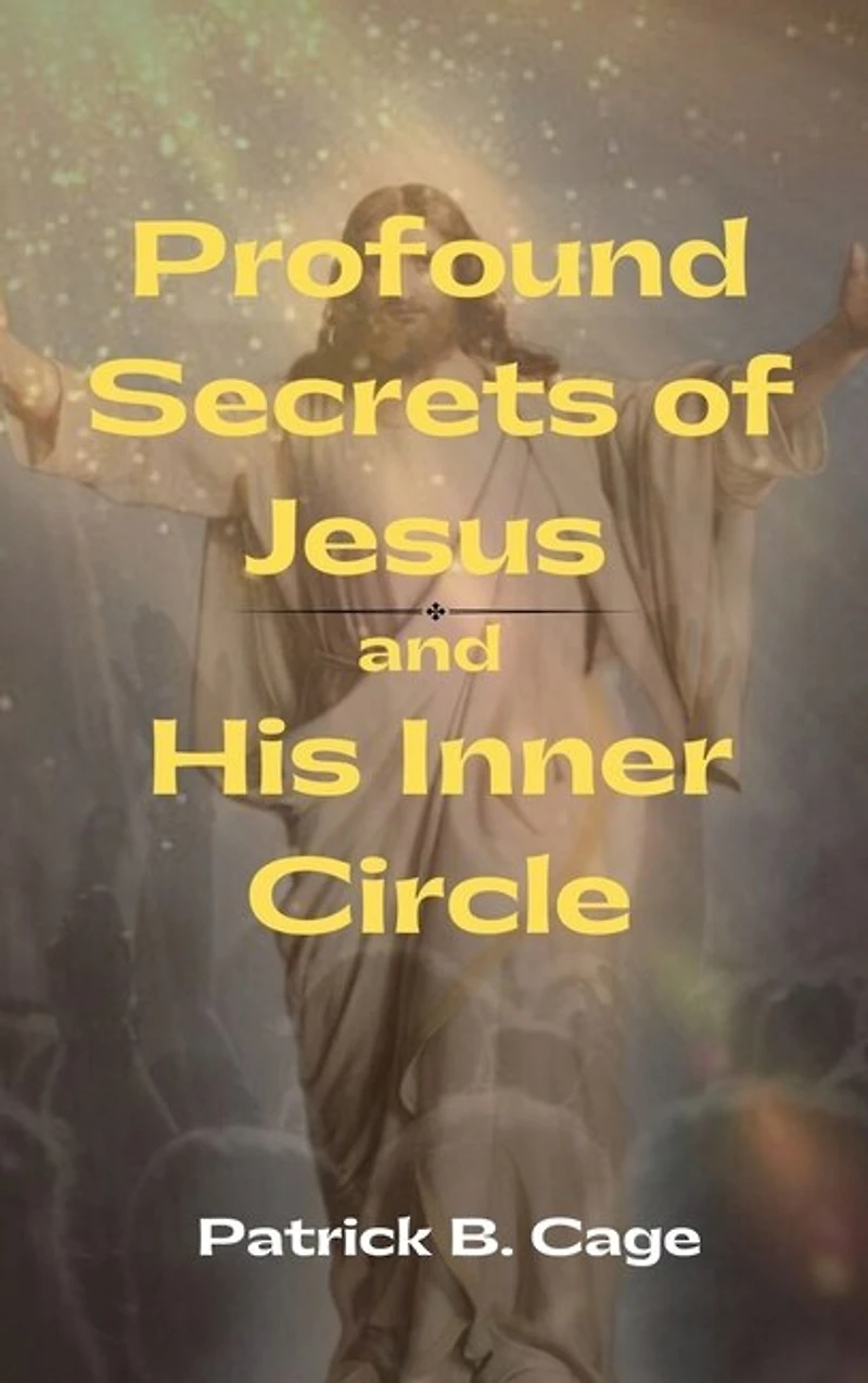 Profound Secrets of Jesus and His Inner Circle
