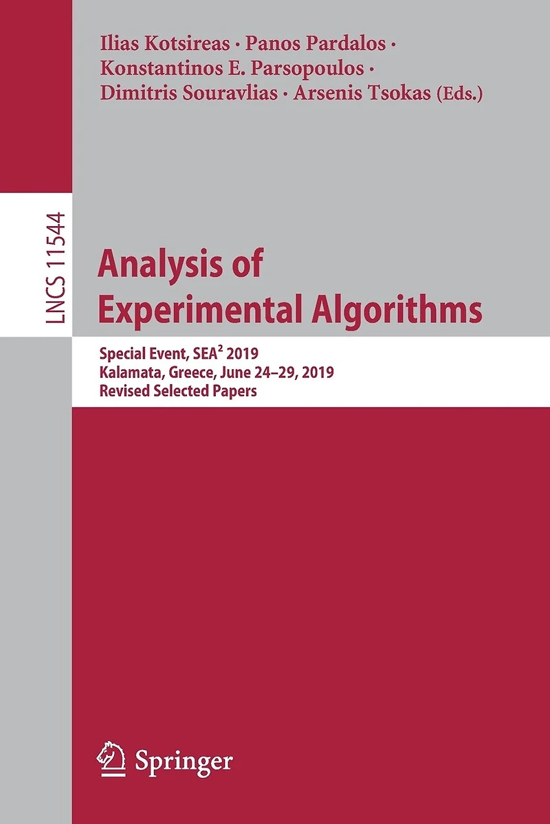 Analysis of Experimental Algorithms: Special Event, SEA 2019, Kalamata, Greece, June 24-29, Revised Selected Paper: Papers