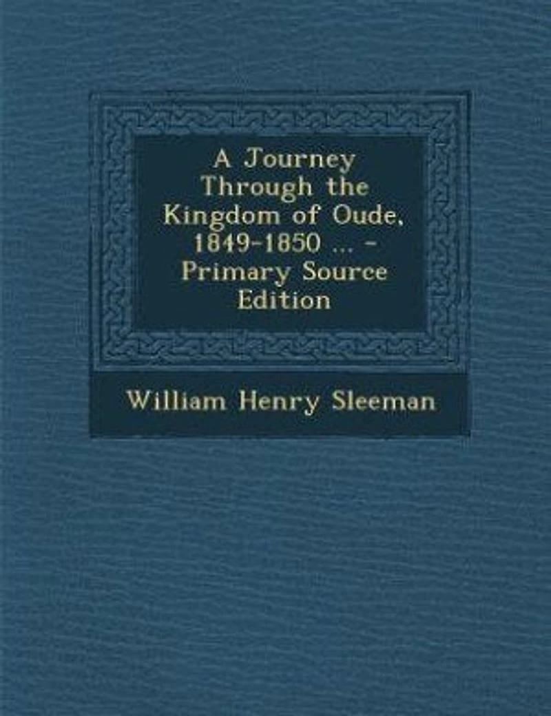 A Journey Through the Kingdom of Oude, 1849-1850