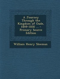 A Journey Through the Kingdom of Oude, 1849-1850