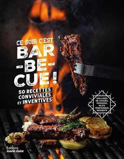 Ce soir c'est barbecue !: 50 recettes conviviales et inventives