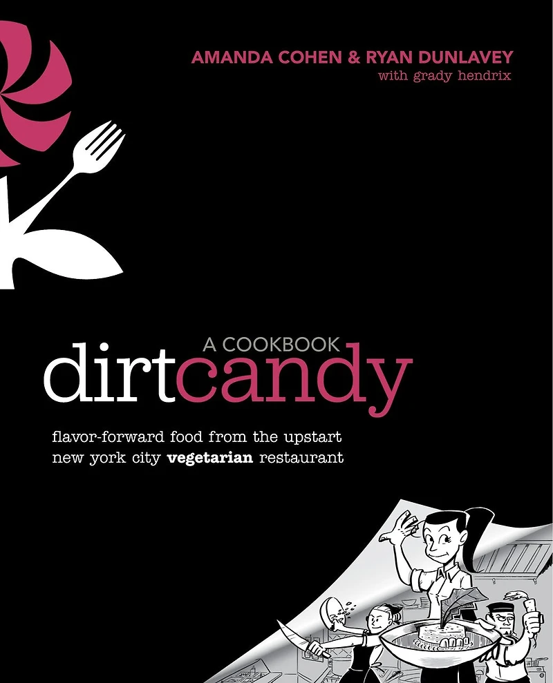 Dirt Candy: A Cookbook: Flavor-forward Food From The Upstart New York City Vegetarian Restaurant
