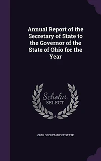 Annual Report of the Secretary of State to the Governor of the State of Ohio for the Year