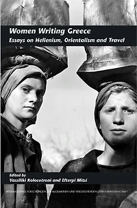 Women Writing Greece: Essays on Hellenism, Orientalism and Travel