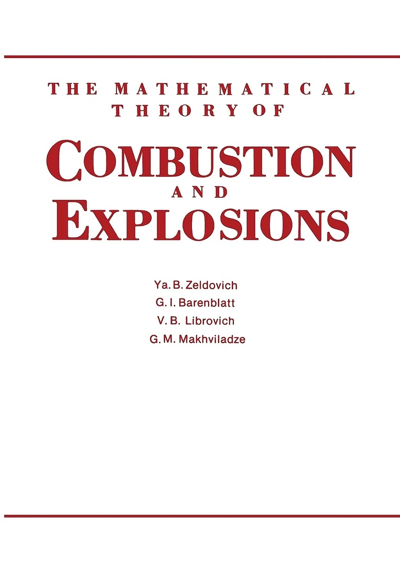The Mathematical Theory Of Combustion And Explosions