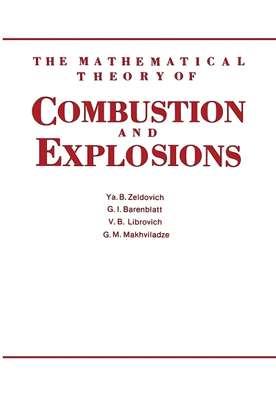 The Mathematical Theory Of Combustion And Explosions