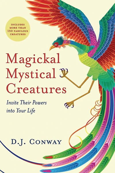 Magickal Mystical Creatures: Invite Their Powers Into Your Life