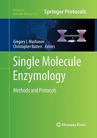 Single Molecule Enzymology: Methods And Protocols