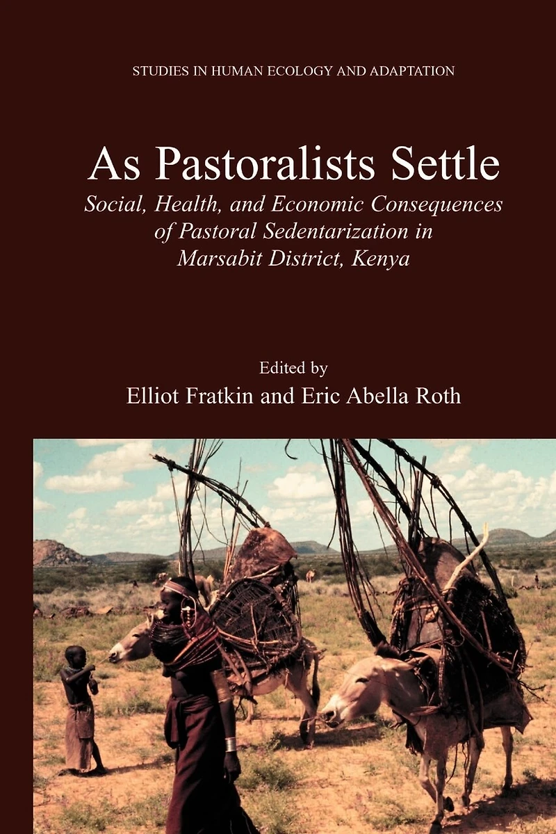 As Pastoralists Settle: Social, Health, and Economic Consequences of the Pastoral Sedentarization Marsabit District, Kenya