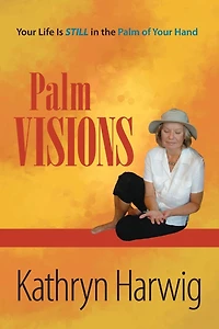 Palm Visions: Your Life is Still in the Palm of Your Hand