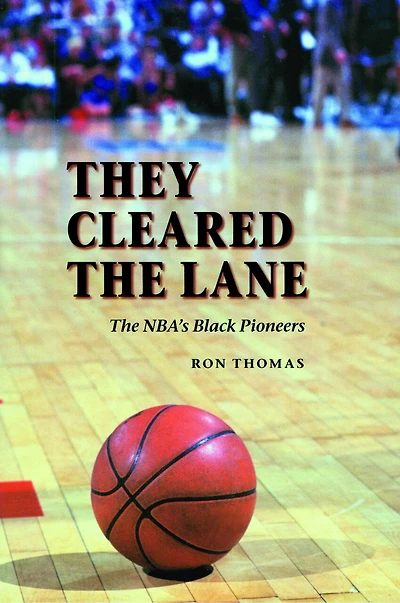 They Cleared the Lane: The NBA's Black Pioneers