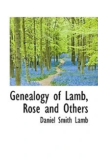Genealogy of Lamb, Rose and Others (Classic Reprint)