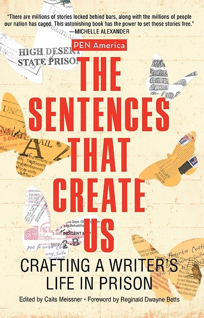 The Sentences That Create Us: Crafting A Writer's Life in Prison