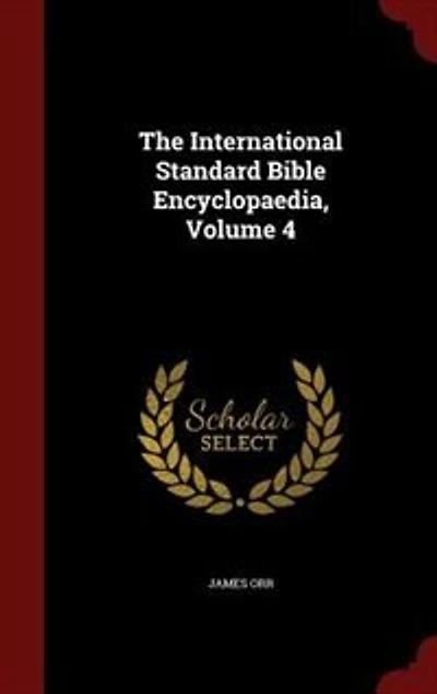 The International Standard Bible Encyclopaedia, Volume 4