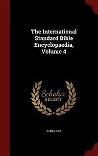 The International Standard Bible Encyclopaedia, Volume 4